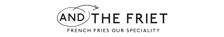 AND THE FRIET(アンドザフリット)
